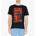 LIFE IS SHORT T SHIRT - Bae Apparel