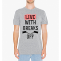 LIVE WITH BREAKS T SHIRT - Bae Apparel