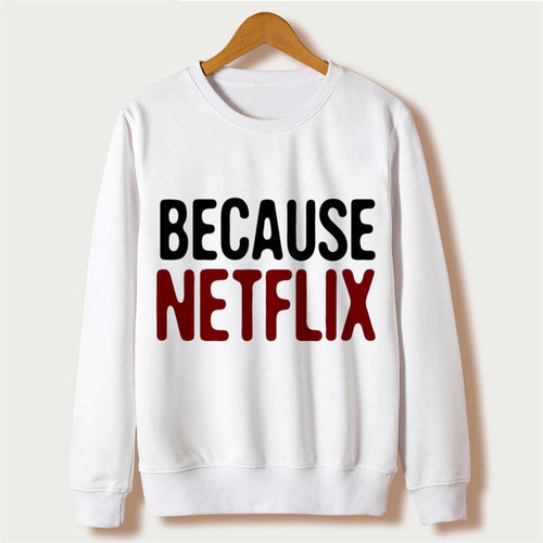 "Because Netflix" Women's Sweatshirt - Bae Apparel
